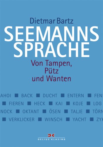 Seemannssprache: Von Tampen, Pütz und Wanten Seemannssprache: Von Tampen, Pütz und Wanten