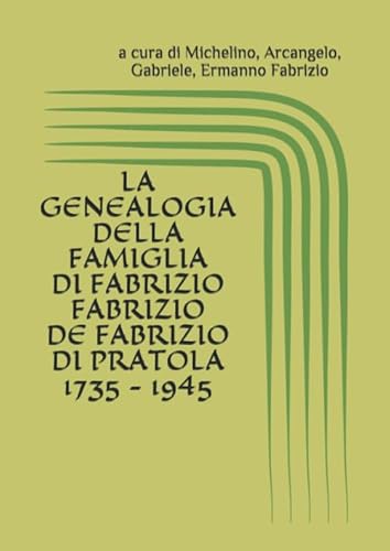 LA GENEALOGIA DELLA FAMIGLIA DI FABRIZIO-FABRIZIO-DE FABRIZIO DI PRATOLA 1735 - 1945