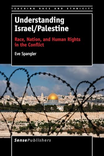 Understanding Israel/Palestine: Race, Nation, and Human Rights in the Conflict (Teaching Race and Ethnicity, 3) Understanding Israel/Palestine: Race, Nation, and Human Rights in the Conflict (Teaching Race and Ethnicity, 3)