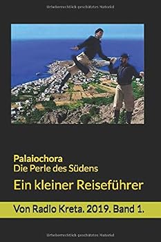 Paperback Palaiochora. Die Perle des Südens.: Ein kleiner Reiseführer. Band 1. 2019. (German Edition) [German] Book