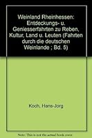 Weinland Rheinhessen: Entdeckungs- u. Geniesserfahrten zu Reben, Kultur, Land u. Leuten (Fahrten durch die deutschen Weinlande ; Bd. 5) 3878040431 Book Cover