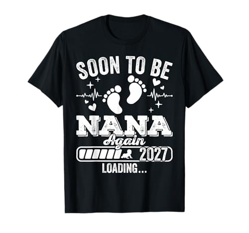 Soon to Be Nana Again 2027 Loading Pregnancy Announcement T-Shirt