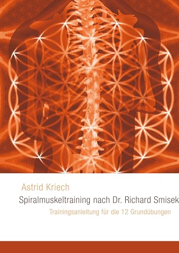 Spiralmuskeltraining nach Dr. Richard Smisek: Trainingsanleitung für die 12 Grundübungen