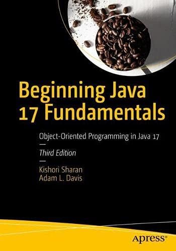 Apress Beginning Java 17 Fundamentals: Object-Oriented Programming in Java 17