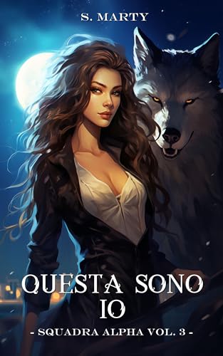 Questa sono io (Squadra Alpha Vol. 3)