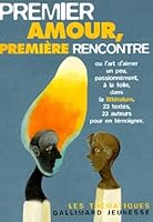 Premier amour, première rencontre ou L'art d'aimer un peu, passionnément, à la folie dans la littérature 2070590585 Book Cover