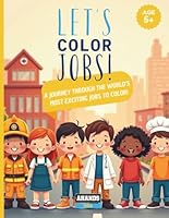 Let’s Color Jobs!: A journey through the world’s most exciting jobs to color! (Let’s Color with AHANDS) B0F5NYZ26T Book Cover