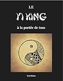 el yi king o libro de los cambios  LE YI KING À LA PORTÉE DE TOUS (French Edition)