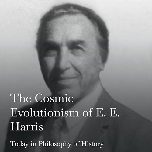 The Cosmic Evolutionism of E. E. Harris