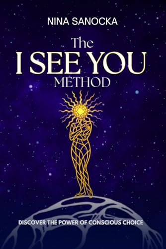The I SEE YOU Method: Discover the power of conscious