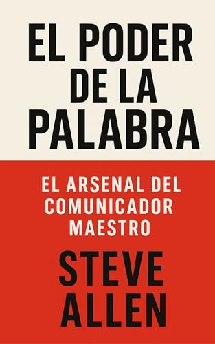 El Poder de la Palabra: El Arsenal del Comunicador Maestro (Indispensables de comunicación y persuasión)