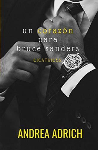 Un Corazón Para Bruce Sanders. Libro Único Cicatrices Un Corazón Para Bruce Sanders. Libro Único Cicatrices