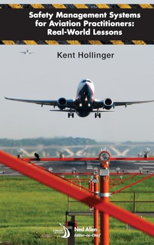 Safety Management Systems for Aviation Practitioners: Real-world Lessons (Library of Flight)