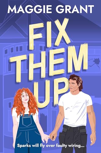 Fix Them Up: An irresistibly heart-warming and humorous love story for fans of grumpy-sunshine and small town romance (Everly Heath 1)