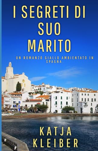 I segreti di suo marito: Un romanzo giallo ambientato in Spagna
