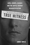 True Witness: Cops, Courts, Science, and the Battle against Misidentification (English Edition)
