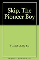 Skip, The Pioneer Boy B001A70NLS Book Cover