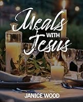 Meals with Jesus B0CRQ3WMK1 Book Cover