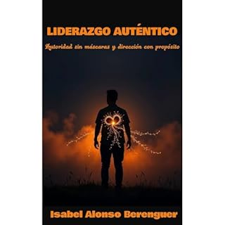 LIDERAZGO AUT&Eacute;NTICO Audiolibro Por Isabel Alonso Berenguer arte de portada