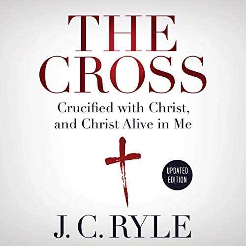 The Cross (Annotated, Updated) by J.C. Ryle episode artwork
