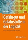 Gefahrgut und Gefahrstoffe in der Logistik: Brand- und Explosionsgefährdung