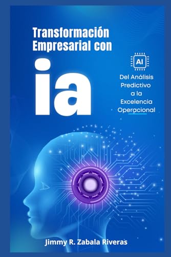 Transformación Empresarial con IA: Del Análisis Predictivo a la Excelencia Operacional