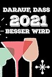 Darauf, Dass 2021 Besser Wird: DIN A5 Notizbuch Kariert 120 Seiten - 2021 Wird Besser Notizbuch Tagebuch Journal To Do Liste Neujahr Silvester Geschenk Weihnachten Kalender Buch