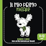 Il Mio Primo Natale Libro ad Alto Contrasto per Neonati: 48 Immagini Natalizie in Bianco e Nero per la Stimolazione Visiva e Sensoriale dei Bambini da 0 a 12 Mes