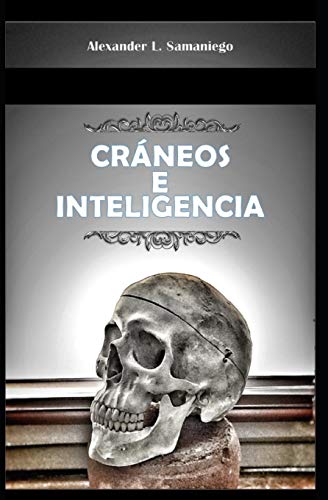 CRÁNEOS E INTELIGENCIA (Spanish Edition)