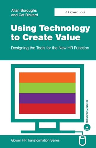 Using Technology to Create Value: Designing the Tools for the New HR Function (Gower HR Transformation Series) view 2