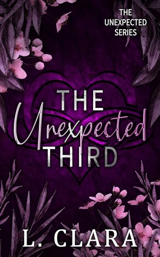 The Unexpected Third: a contemporary second chance FFM romance (book 2 of Pickle's duet) (The Unexpected Series 4)