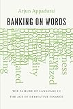 Banking on Words: The Failure of Language in the Age of Derivative Finance