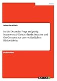  Ist die Deutsche Frage endgültig beantwortet? Deutschlands Situation und Ost-Grenzen aus unterschiedlichen Blickwinkeln