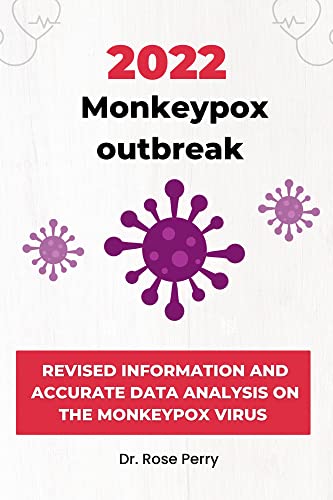 2022 MONKEY POX OUTBREAK : Revised information and accurate data analysis on the wide spread monkey virus