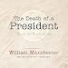 The Death of a President: November 20 - November 25, 1963