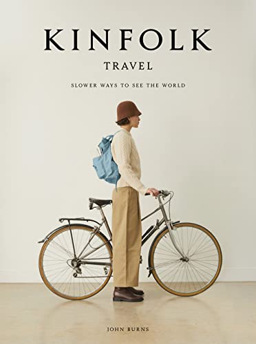 Kinfolk Travel: Slower Ways To See The World #TOP7
