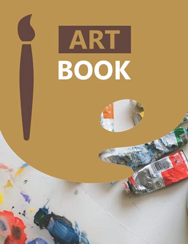 ART BOOk: Books for Journaling, Sketching, Painting, Writing & More â€“ Great for Arts & Crafts 8.5 x 11 Inches BLANK PAPER BOOKS for Artists & Hobby Painters