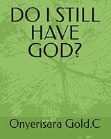 DO I STILL HAVE GOD?: THE SILENCE OF GOD B0F5WQVZG3 Book Cover