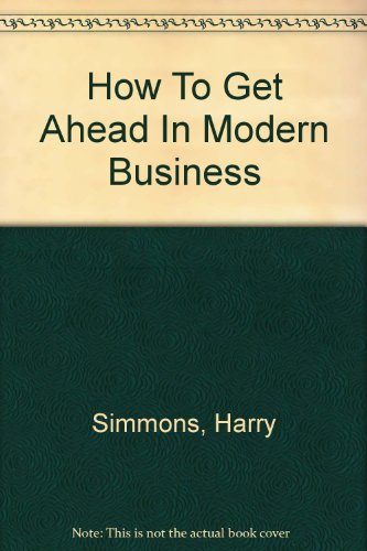 How to Get Ahead in Modern Business B000E8OXJM Book Cover