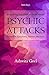Everything You Need to Know About Psychic Attacks: Prevention, Symptoms, Solutions and more