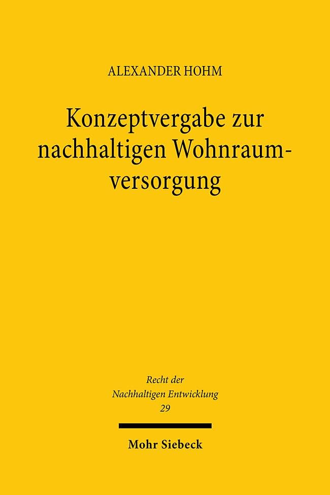 Konzeptvergabe zur nachhaltigen Wohnraumversorgung: Verteilungsverfahren, Realisierung, Rechtsschutz (Recht der Nachhaltigen Entwicklung, Band 29)