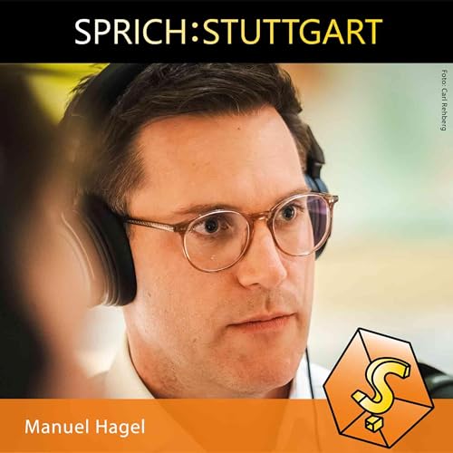 Folge 144: Manuel Hagel zu Gast bei SPRICH:STUTTGART