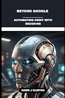 Beyond Google: Automating OSINT With Recon-NG B0G39S46J2 Book Cover