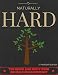Naturally HARD: The Quick and Dirty Book on Male Enhancement