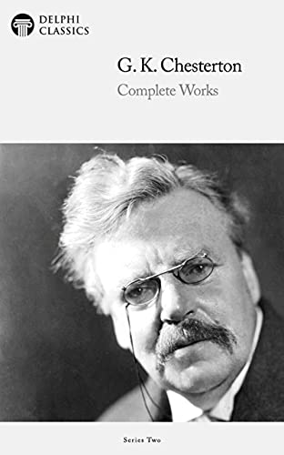 Delphi Complete Works of G. K. Chesterton (Illustrated) (English Edition)