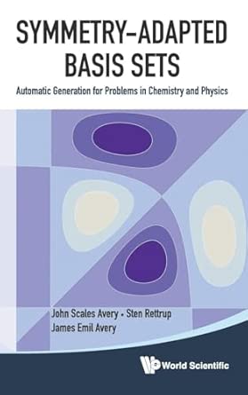 SYMMETRY-ADAPTED BASIS SETS: AUTOMATIC GENERATION FOR PROBLEMS IN CHEMISTRY AND PHYSICS-Wow! eBook
