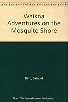 Waikna; Adventures on the Mosquito Shore B000JL68QU Book Cover
