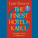 The Finest Hotel in Kabul: A People's History of Afghanistan
