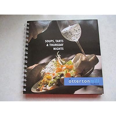 Soups, Tarts and Thursday Nights: An Otterton Mill Foodbook