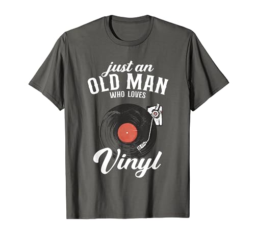 Just an old man who loves vinyl - turntable vinyl record T-Shirt